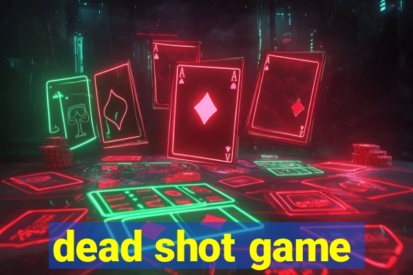 dead shot game